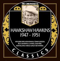 Hawkshaw Hawkins - The Chronogical Classics 1947-1951